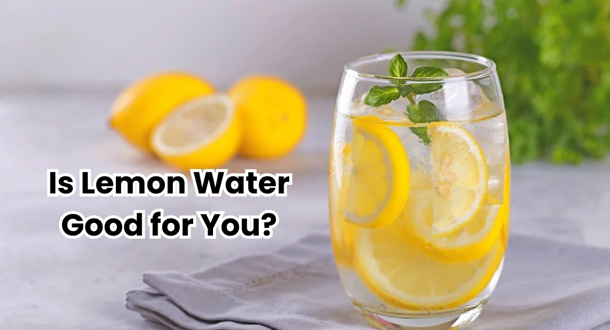 Fresh lemon water in a glass with lemon slices, benefits, risks, and safe tips