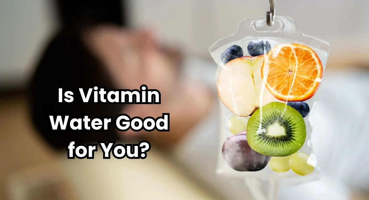 Vitamin Water: Good or Bad?